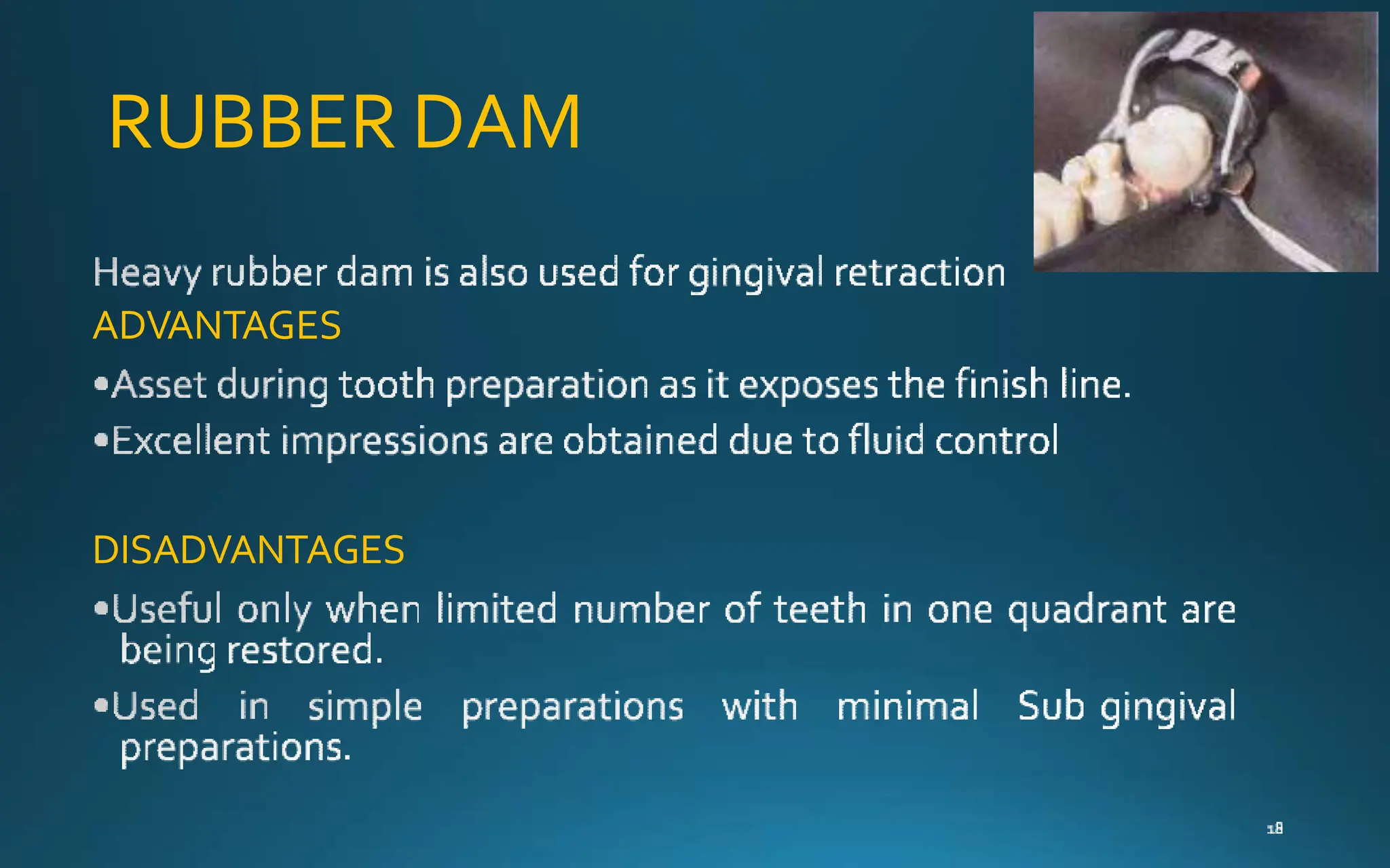 RUBBER DAM
ADVANTAGES
DISADVANTAGES
 