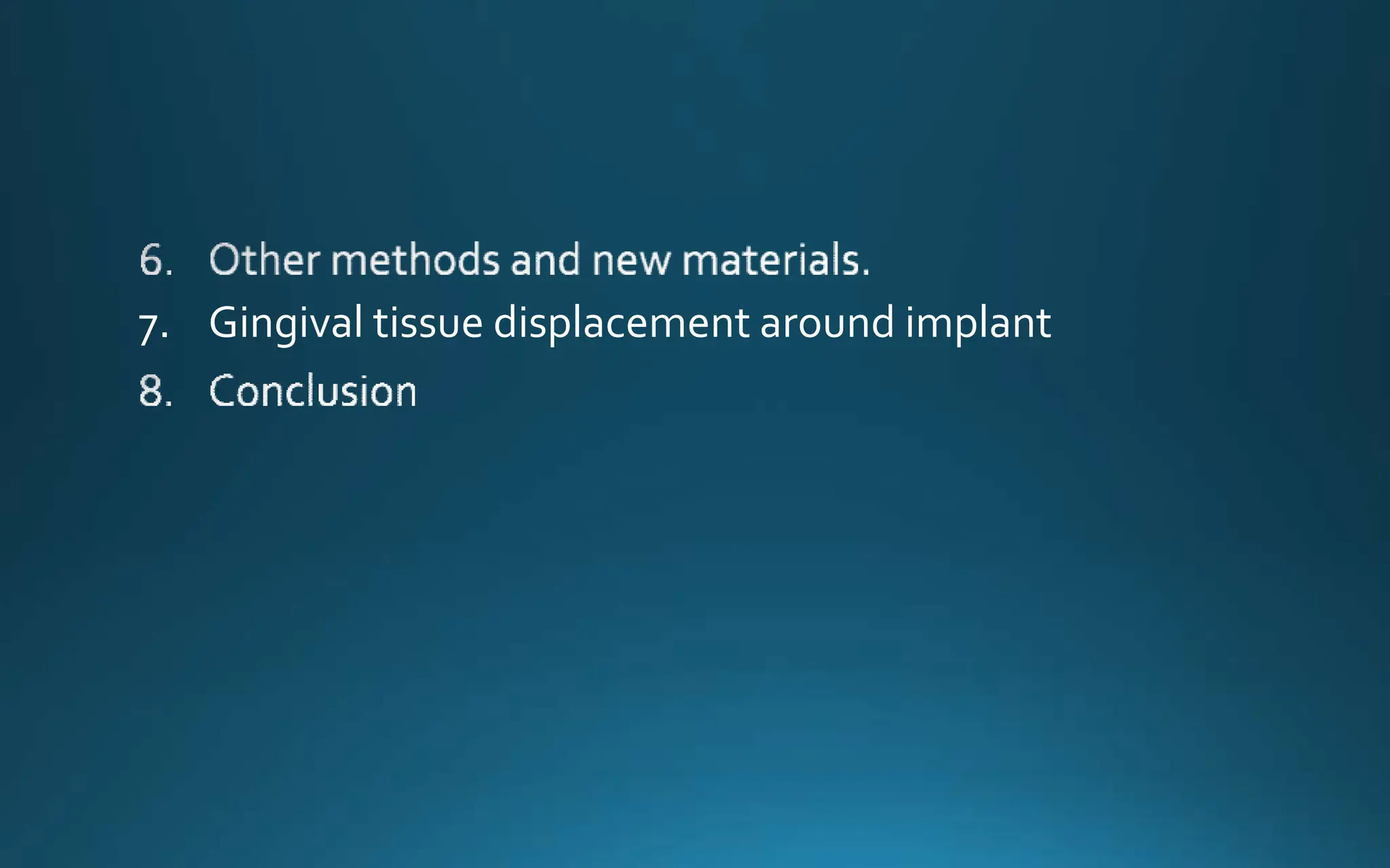 7. Gingival tissue displacement around implant
 