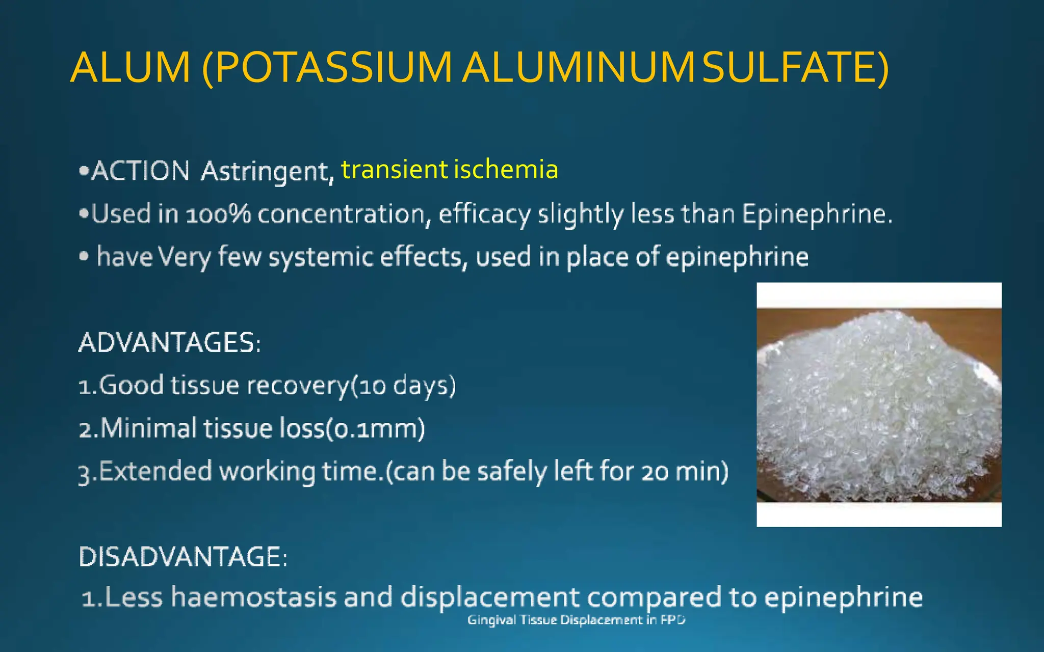 ALUM (POTASSIUMALUMINUMSULFATE)
transientischemia
 