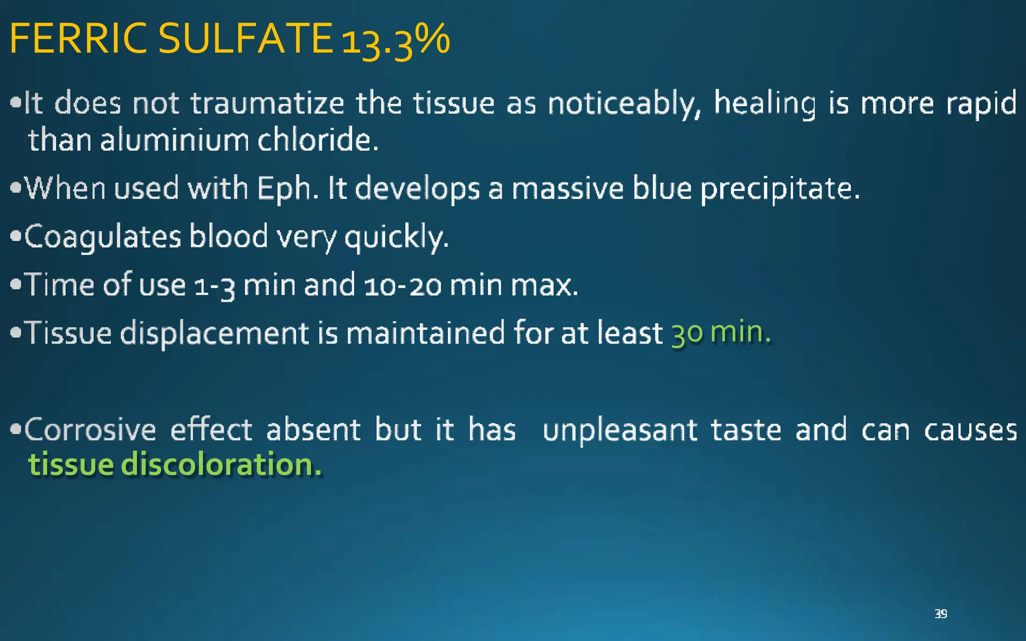 FERRIC SULFATE13.3%
30 min.
tissue discoloration.
 