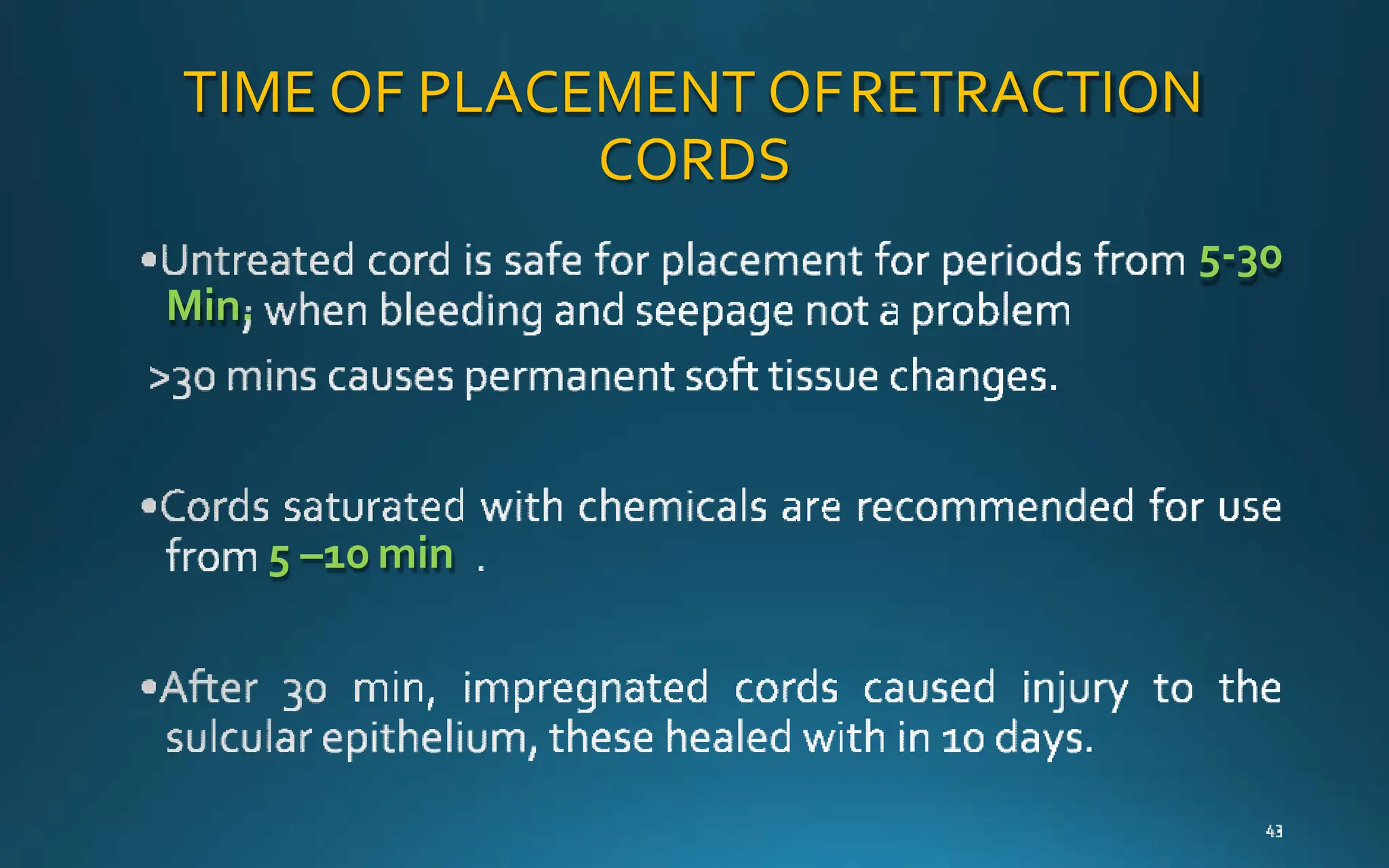 TIME OF PLACEMENT OFRETRACTION
CORDS
5-30
Min.
5 –10 min
 
