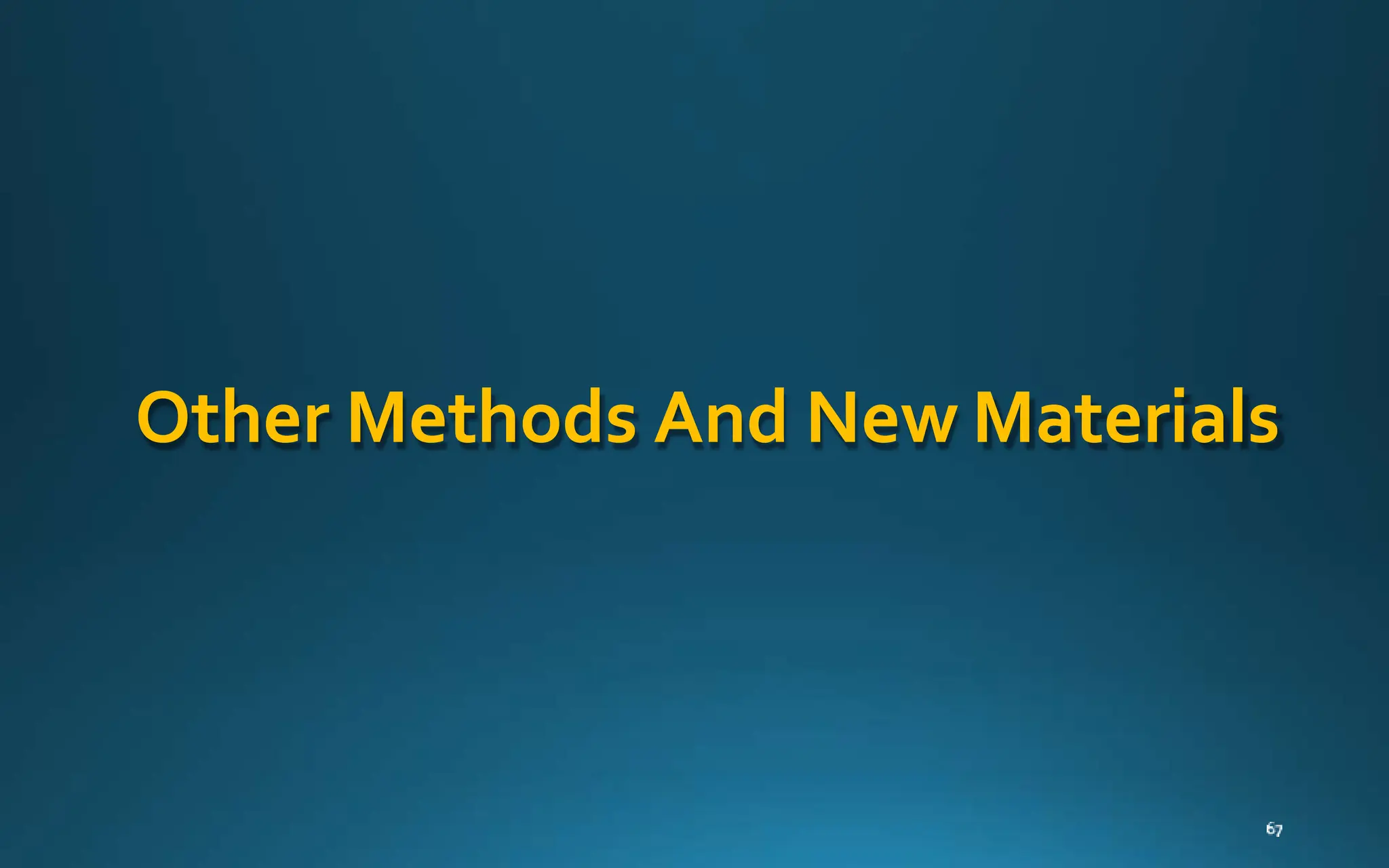 Other Methods And New Materials
 