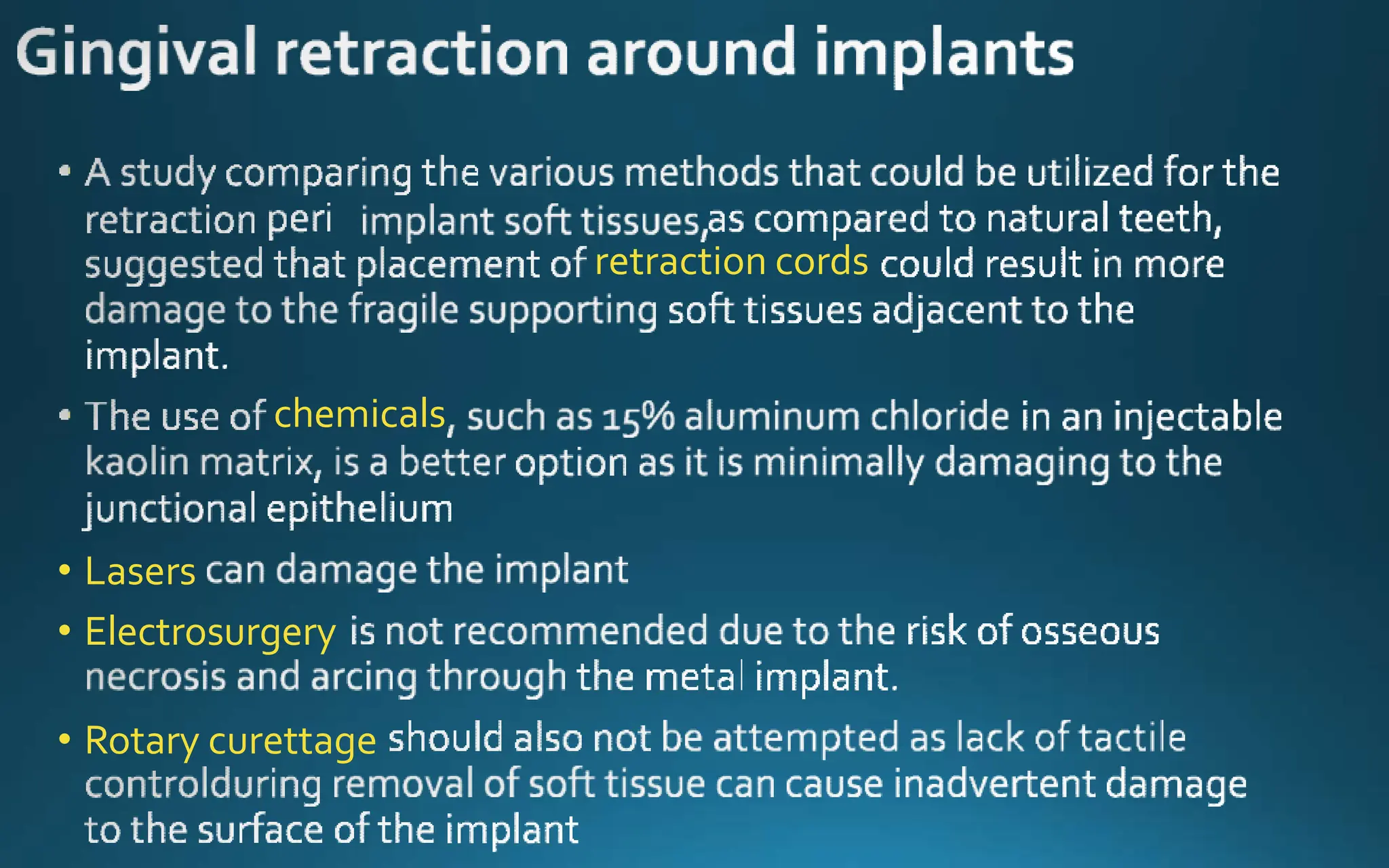 retraction cords
chemicals
• Lasers
• Electrosurgery
• Rotary curettage
 