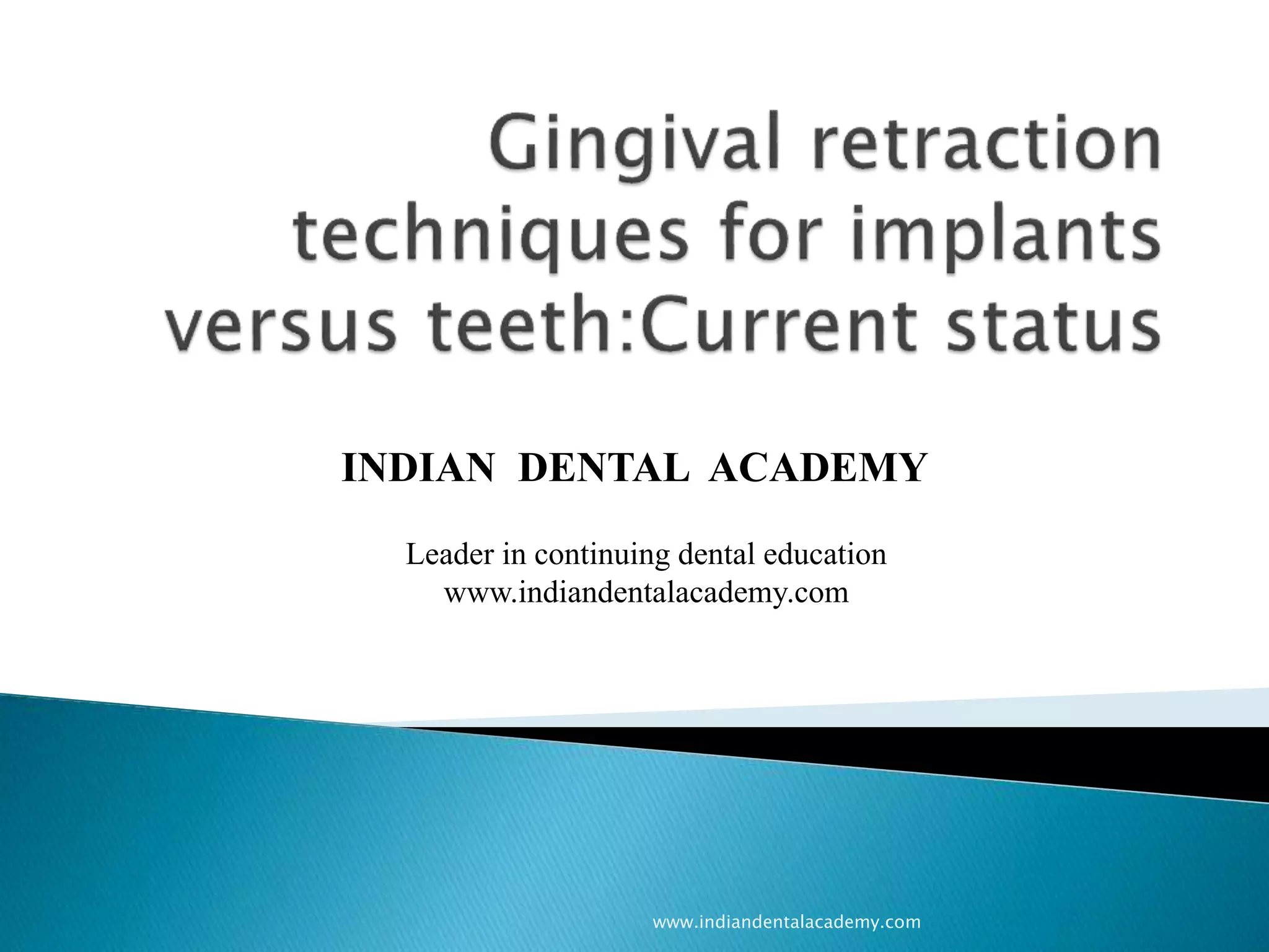 Gingival retraction techniques for implants versus teeth/ cosmetic