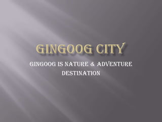 Gingoog City Gingoog is nature & adventure  destination 