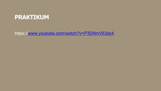 PRAKTIKUM
https://www.youtube.com/watch?v=P3D9mV63dy4
 