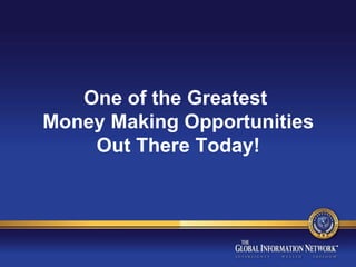 One of the Greatest   Money Making Opportunities  Out There Today! 