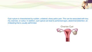 Cancer is always a concern with ovarian cysts, and cancer antigen 1
25 (CA-125) testing is often used to investigate for o...