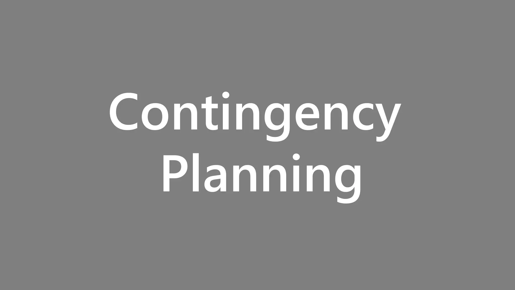 Contingency
Planning
 