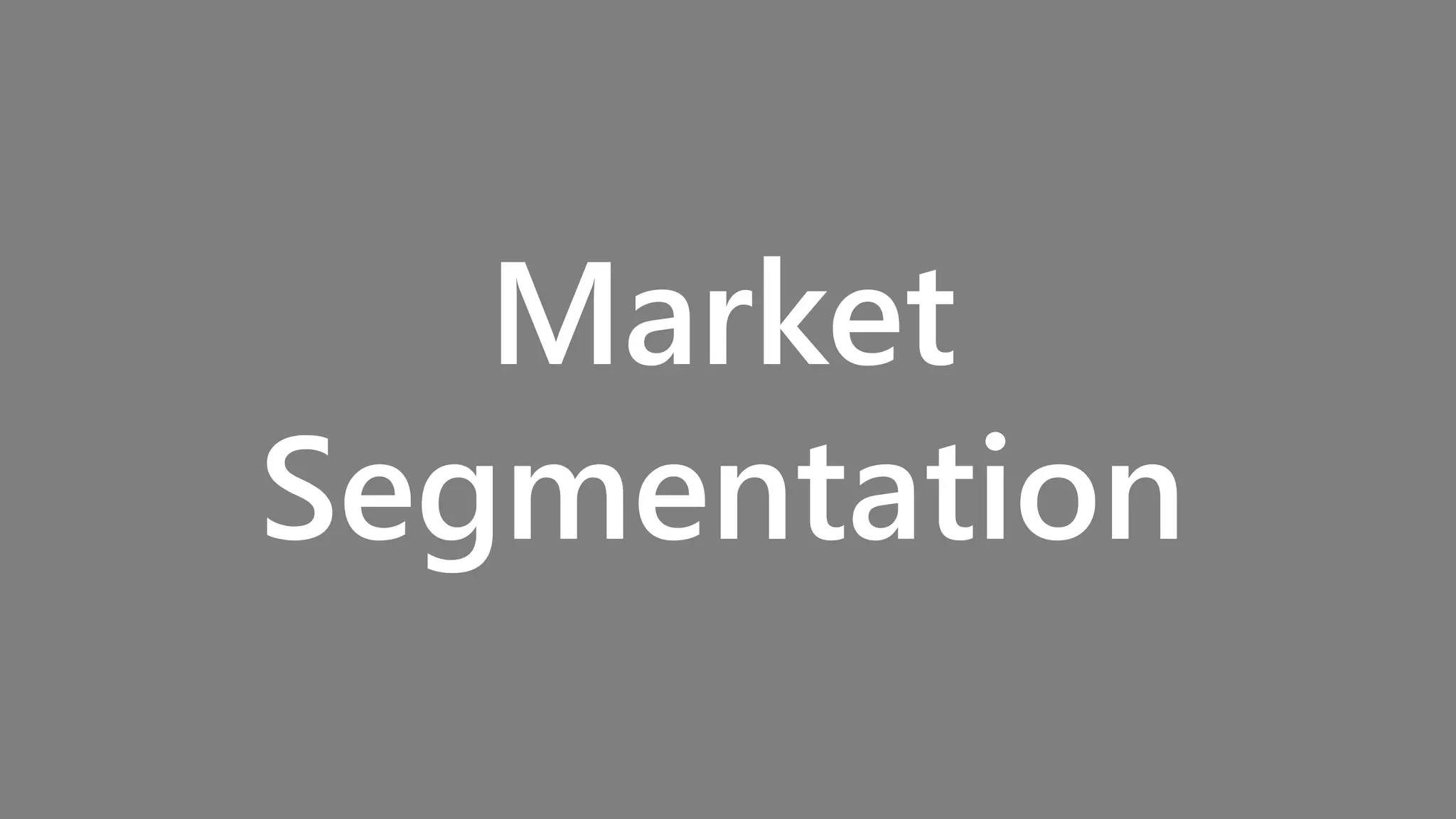 Market
Segmentation
 