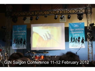 GIN Saigon Conference 11-12 February 2012
 