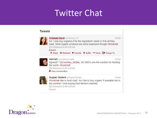 Twitter Chat




3/25/2013             DRAGONSEARCH MARKETING I February 2013   38
 