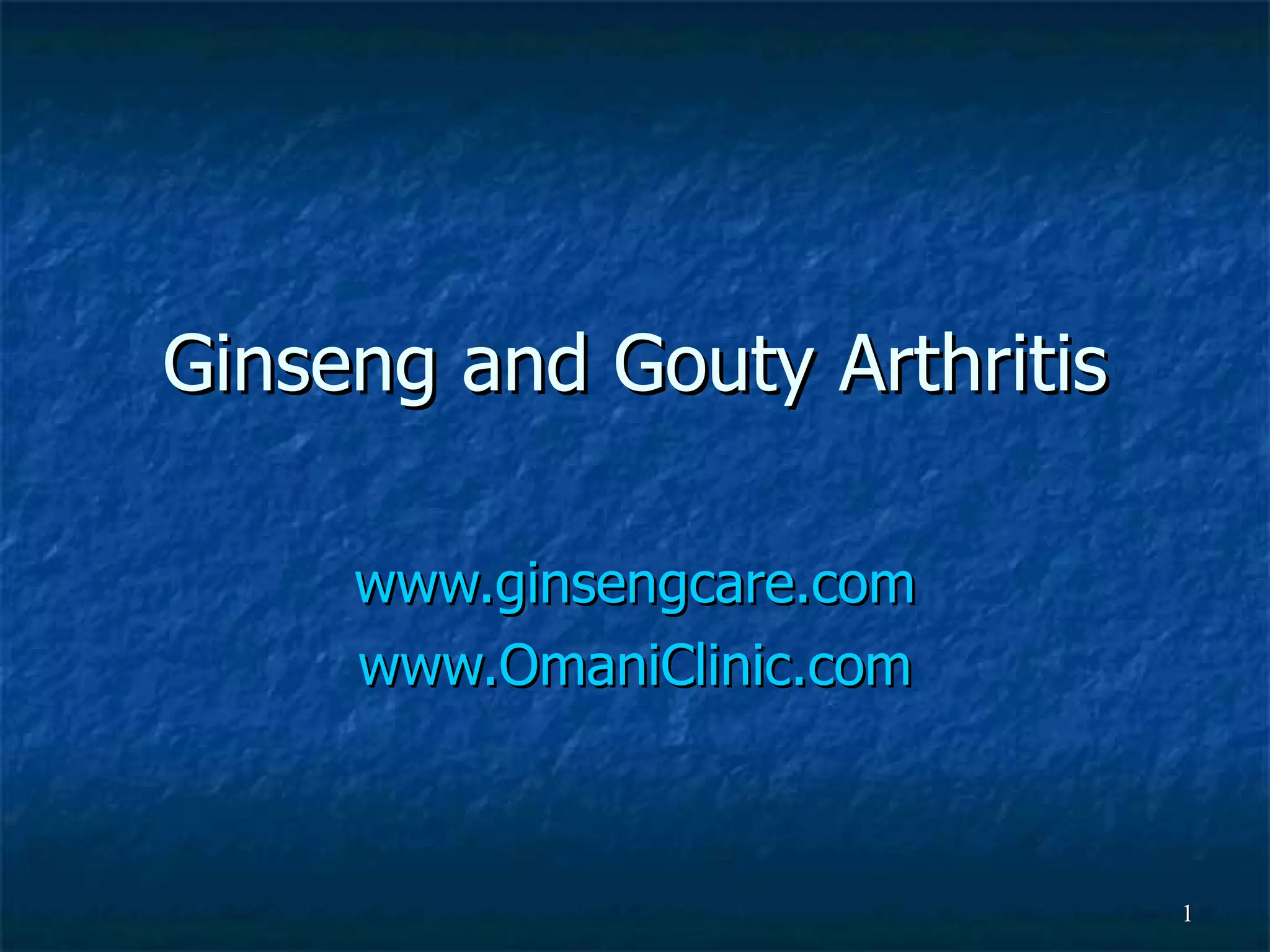 Ginseng And Gouty Arthritis PPT