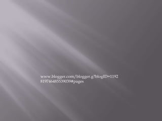 www.blogger.com/blogger.g?blogID=1192
819746485539039#pages
 
