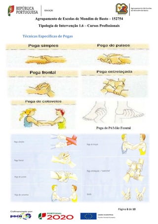 Agrupamento de Escolas de Mondim de Basto – 152754
Tipologia de Intervenção 1.6 – Cursos Profissionais
Página 6 de 10
Técnicas Específicas de Pegas
 
