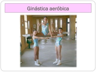 Ginástica aeróbica
 