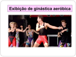 Exibição de ginástica aeróbica
 