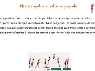 Apoio facial invertido (pino) com rolamento à frente Como fazer? -Apoiar as palmas no solo à largura dos ombros, com dedos bem afastados, os braços estendidos e dar balanço com perna de impulsão, elevando a perna livre; -Na posição de equilíbrio, realizar extensão completa dos diferentes segmentos corporais (apoio invertido), com pernas juntas, as pontas dos pés estendidas e o olhar dirigido para as mãos, colocadas na linha de projecção dos ombros (corpo contraído); -Desequilibrar o corpo e executar rolamento à frente. 