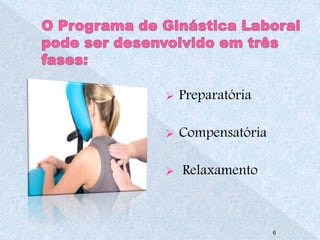  Preparatória 
 Compensatória 
 Relaxamento 
6 
 
