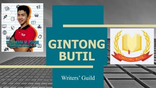 GINTONG
BUTIL
1
Writers’ Guild
 