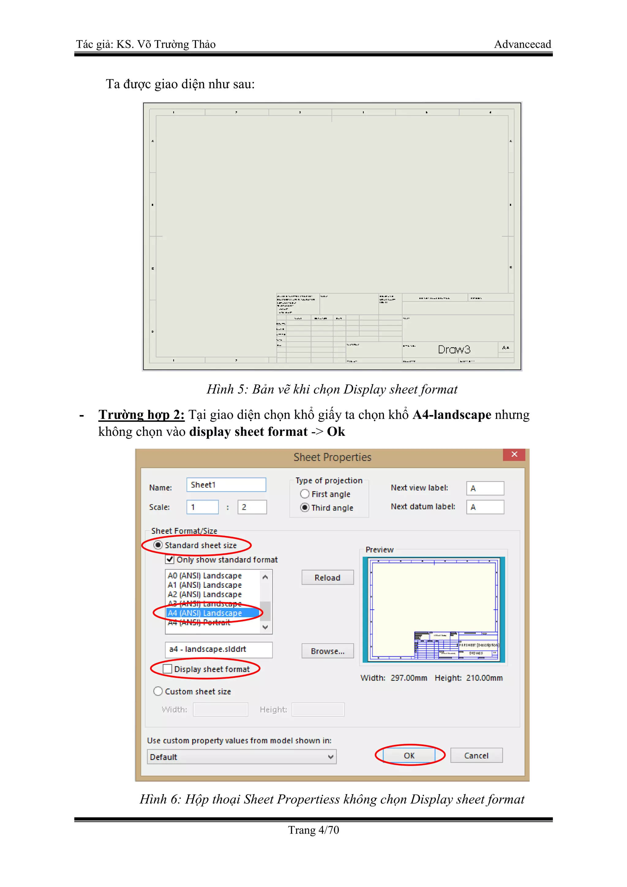 Tác giả: KS. Võ Trường Thảo Advancecad
Trang 4/70
Ta được giao diện như sau:
Hình 5: Bản vẽ khi chọn Display sheet format
- Trường hợp 2: Tại giao diện chọn khổ giấy ta chọn khổ A4-landscape nhưng
không chọn vào display sheet format -> Ok
Hình 6: Hộp thoại Sheet Propertiess không chọn Display sheet format
 