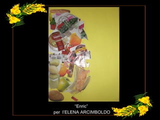 “ Enric”  per  l’ELENA ARCIMBOLDO 