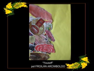 “ Youseff”  pel FROILÁN ARCIMBOLDO 