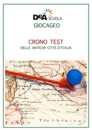 GIOCAGEO
DELLE ANTICHE CITT D’ITALIA
CRONO TEST
À
 