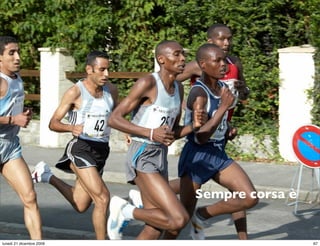 Sempre corsa è

                                     StudioCassese
                                     Formazione&Comunicazione


lunedì 21 dicembre 2009                                    67
 