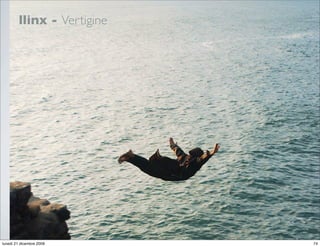 llinx - Vertigine




                            StudioCassese
                            Formazione&Comunicazione


lunedì 21 dicembre 2009                           74
 