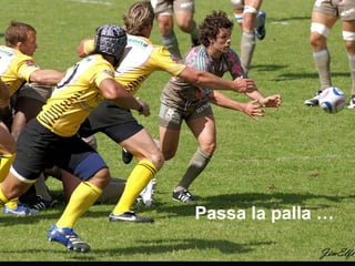 Passa la palla … 