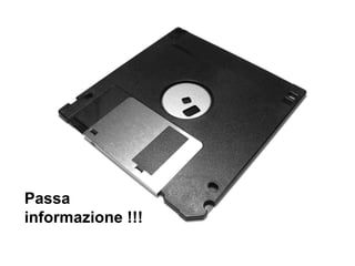 Passa informazione !!! 