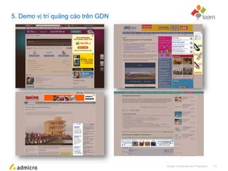 Google Confidential and Proprietary
5. Demo vị trí quảng cáo trên GDN
13
 