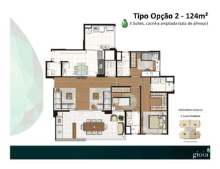 Tipo Opção 2 - 124m²
3 Suítes, cozinha ampliada (sala de almoço)
 