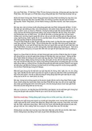 GIỚI ĐỨC LÀM NGƯỜI - Tập 1

25

đức của Phật Giáo. Ở Việt Nam Thầy Tổ của chúng ta cũng vậy, không bao giờ dạy đạo đức
Phật Giáo, nên hiện giờ tu sĩ Phật Giáo cũng chẳng biết đạo đức Phật Giáo là pháp môn gì.
Muốn trở thành những bậc Thánh Tăng giải thoát của Đạo Phật mà không học đạo đức của
Đạo Phật, mà lại học đạo đức của Nho Giáo, thì những vị tỳ kheo này làm sao trở thành
những bậc Thánh Tăng được, chỉ trở thành những cụ Đồ Nho mà thôi: Vạn Hạnh dung tam
tế.
Bởi vậy, làm một vị tỳ kheo muốn sống đúng giới luật của Phật, không phải dễ đâu! Vì thời
đại hiện giờ vật chất quá nhiều, khó mà buông bỏ, nên phần nhiều hiện giờ người ta tu ăn, tu
mặc, tu danh, tu lợi, tu chùa to, Phật lớn, nhưng họ khéo lý luận để vừa lừa dối tâm họ mà
cũng vừa lừa dối những người khác bằng: Làm chùa to Phật lớn để cho Tăng, Ni tu hành,
chứ không làm cho cá nhân mình. Có một số rất nhiều vị tỳ kheo giới đức và giới hạnh
chẳng ra gì, còn thua người ngoài đời rất xa, nếu so với một nhà Nho giữ gìn đạo đức tam
cang, ngũ thường, nhân, nghĩa, lễ, trí, tín của Nho Giáo, thì tu sĩ Phật Giáo hiện giờ đối với
giới luật của Đức Phật thì chỉ là số không.
Trong khi Đạo Phật đã có đầy đủ giới luật dạy về đức hạnh, từ đạo đức làm người đến đức
hạnh làm một bậc Thánh Tăng. Tất cả những đạo đức này đều nằm trọn trong Tạng Giới
Luật rất đầy đủ, từ oai nghi tế hạnh đạo đức của con người đến oai nghi tế hạnh đạo đức của
bậc Thánh Nhân, rõ ràng và cụ thể, không thiếu một hành động nào mà không có. Thế mà tu
sĩ Đạo Phật lại không lưu ý và quan tâm đến nên oai nghi tế hạnh đạo đức của họ chẳng ra
gì.
Người tu sĩ Đạo Phật chỉ cần học và hành đúng giới luật của Đức Phật thì đạo đức ở ngoài
đời sống thế tục và các tôn giáo khác không có một đạo đức nào hơn được. Riêng về đạo
đức Thánh Nhân thì không có kinh sách nào dạy đạo đức Thánh Nhân hơn kinh sách của
Phật Giáo được. Bằng chứng chúng ta tu tập, rèn luyện và trau dồi chỉ một trăm giới chúng
học này mà thôi thì đạo đức con người cũng không ai bằng được và chẳng bao giờ có ai chê
trách được điều gì, huống hồ học và sống đúng toàn bộ giới luật của Đức Phật thì mọi người
sẽ nằm phục sát đất cho những vị tỳ kheo bước đi với lòng cung kính và tôn trọng tuyệt đối,
như lời Đức Phật đã dạy trong kinh Nikaya.
Một trăm giới chúng học là một trăm oai nghi đạo đức đi, đứng, nằm, ngồi, nói, nín, ăn, uống,
ngủ, nghỉ, rất đầy đủ đức hạnh của một con người có giáo dục đạo đức nhân quả không làm
khổ mình khổ người, mà nếu ai đặt trọn lòng tin sống đúng một trăm giới luật này thì cuộc
sống của họ sẽ an vui, hạnh phúc vô cùng.
Bởi vậy, chúng ta là những người có đủ phước duyên rất lớn mới tu theo Đạo Phật và gặp
được chánh pháp đức hạnh toàn thiện của Đạo Phật để học tập, trau dồi và rèn luyện đạo
đức nhân quả không làm khổ mình khổ người, nhờ đó chúng ta được hoàn toàn giải thoát
khỏi khổ của đời sống hiện tại và mai sau.
Nếu quí vị chưa tin, xin hãy đọc trọn bộ Giới Đức Làm Người, tức là một trăm giới chúng học
trong các bộ giới luật của Đức Phật thì quí vị sẽ rõ lời tôi nói là chân thật.

Giới thứ mười bảy: Chẳng đặng ngồi trong nhà cư sĩ lắc cánh tay, cần nên học.
Vị tỳ kheo khi ngồi trong nhà người cư sĩ phải giữ vững thân mình, hai tay thả xuôi theo thành
nghế, ngồi phải tề chỉnh, không nên động tay, động chân hoặc múa tay, múa chân, tức là lắc
tay, lắc chân, ngồi phải vững vàng. Nếu có ai hỏi, trước hết phải lấy giới phòng hộ sáu căn,
giữ gìn mắt, tai, mũi, miệng, thân và ý xong rồi, mới thuận theo câu hỏi mà đáp.
Không được vừa đáp vừa múa tay múa chân (làm điệu bộ), phải hết sức ôn tồn, điềm đạm
trả lời, không được cao tiếng tranh luận và giữ thân bất động nhẹ nhàng.

http://www.nguyenthuychonnhu.net

 