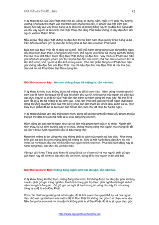 GIỚI ĐỨC LÀM NGƯỜI - Tập 1

42

Vị tỳ kheo đệ tử của Đức Phật phải nhớ ăn, uống, đi, đứng, nằm, ngồi, v.v? phải như tượng
vương, không được phạm vào một trăm giới chúng học này, vì phạm vào một trăm giới
chúng học này quí vị tỳ kheo Tăng và tỳ kheo Ni sẽ không bằng người có đạo đức ngoài đời
và như vậy người ta sẽ khinh chê Phật Pháp cho rằng Phật Giáo không có dạy đạo đức làm
người và làm Thánh Nhân.
Nếu ai bảo rằng Đạo Phật không có đạo đức thì hai trăm năm chục giới tỳ kheo Tăng và ba
trăm bốn mươi tám giới tỳ kheo Ni, không phải là đạo đức của Đạo Phật sao?
Đạo đức của Đạo Phật rất rõ ràng và cụ thể. Mỗi mỗi hành động trong cuộc sống hằng ngày
đều thực hiện toàn thiện, không làm khổ mình, khổ người và khổ tất cả chúng sanh thì không
thể nào có ai chê trách được rằng Đạo Phật không có đạo đức. Vậy mà tu sĩ Phật Giáo hiện
giờ luôn luôn phá giới, phạm giới tức là phá đạo đức của mình; phá đạo đức của mình tức là
làm khổ mình, khổ người và làm khổ chúng sanh. Cho nên phần đông tu sĩ Phật Giáo hiện
giờ không hiểu đạo đức của Đạo Phật. Họ chỉ hiểu đạo đức của Đạo Phật là một thứ đạo
đức mê tín mà Phật Giáo Đại Thừa dựng lên.

Giới thứ ba mươi bảy: Ăn cơm chẳng được hả miệng to, cần nên học.
Vị tỳ kheo, khi thọ thực không được hả miệng to để bỏ cơm vào. Hành động hả miệng to bỏ
cơm vào là hành động quá thô lỗ của kẻ phàm phu tục tử, không phải của người có giáo dục
đạo đức. Người tu sĩ đệ tử của Phật cần nên tránh xa hành động thô tháo này. Nó thô lỗ và
xem rất dị kỳ khi hả miệng to bỏ cơm vào. Cho nên Phật chế giới này là để ngăn chận hành
động ăn uống quá thô tháo của một số tỳ kheo còn tâm tham ăn, chưa chịu xả bỏ xa lìa, nhìn
thấy thực phẩm đồ ăn là đã muốn bốc hốt ăn liền, làm như đã nhịn đói hai ba ngày.
Vị tỳ kheo phải tập làm chủ thắng tâm mình, đừng để tật nào tánh nấy theo kiểu phàm ăn của
thế tục thì rất là khó coi mà nhất là tu sĩ lại càng khó coi hơn.
Hành động phi oai nghi tế hạnh như vậy sẽ làm mất phạm hạnh của vị tỳ kheo. Người đời
nhìn thấy, họ sẽ xem thường các vị tỳ kheo, không những riêng một người mà chung hết tất
cả các vị khác: Một người làm xấu cả bậu mang nhơ.
Người há miệng to ăn uống như vậy không phải tư cách của người có đạo đức. Như trong
kinh giới đã dạy ăn cơm chẳng đặng há miệng to. Đây là một hành động đạo đức đối với
mình, tự mình làm xấu cho mình khiến mọi người khinh chê mìn. Phải nói hành động này là
hành động thiếu đạo đức đối với bản thân.
Vậy quí vị tỳ kheo Tăng và tỳ kheo Ni cùng tất cả cư sĩ nam nữ và mọi người phải giữ gìn
giới hạnh này để mình có đạo đức đối với mình, đừng để bị mọi người ở đời chê bai.

Giới thứ ba mươi tám: Không đặng ngậm cơm nói chuyện, cần nên học.
Vị tỳ kheo, trong khi thọ thực, miệng đang nhai cơm, thì không được nói chuyện, phải im lặng
mà ăn, phải giữ gìn trang nghiêm, thanh tịnh trong giờ thọ thực, phải nghiêm tịnh giữ chánh
niệm trong khi đang ăn. Có giữ gìn oai nghi tế hạnh trong ăn uống như vậy thì mới xứng
đáng là vị đệ tử của Đức Phật.
Cơm còn nhai trong miệng mà nói chuyện, đó là thói quen của người thế tục và của ngoại
đạo, chớ oai nghi tế hạnh của một vị đệ tử Đức Phật thì không bao giờ có vi phạm như vậy.
Nếu đang nhai cơm mà nói chuyện thì không phải tu sĩ Đạo Phật, đó là tu sĩ ngoại đạo, giới

http://www.nguyenthuychonnhu.net

 