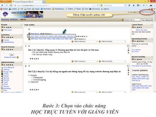 Bước 3: Chọn vào chức năng
HỌC TRỰC TUYẾN VỚI GIẢNG VIÊN
 