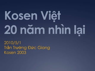 Kosen Việt 20 nămnhìnlại 2010/5/1 Trần Trường Đức Giang Kosen 2003 