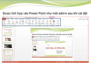 Được tích hợp vào Power Point như một add-in sau khi cài đặt
 
