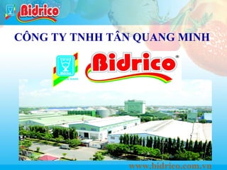 Tan Quang Minh
CÔNG TY TNHH TÂN QUANG MINH

1

www.bidrico.com.vn

 