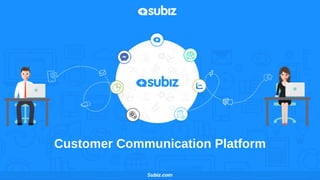 Customer Communication Platform
Subiz.com
 