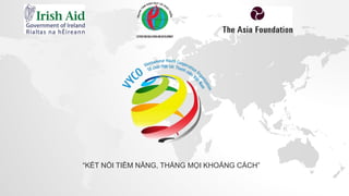 “KẾT NỐI TIỀM NĂNG, THẮNG MỌI KHOẢNG CÁCH”
 