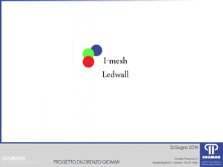 I-mesh
Ledwall
 