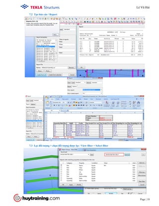 Tekla Structure 18.0 Training
Page | 18
7.2 Tạo báo cáo / Report
7.3 Lọc đối tượng + chọn đối tượng được lọc / View filter + Select filter
Lê Vũ Hải
 