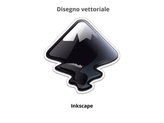 Disegno vettoriale
Inkscape
 