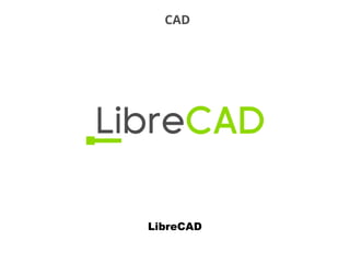 CAD
LibreCAD
 