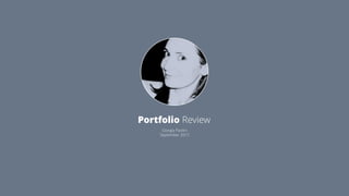 Portfolio Review
Giorgia Paolini
September 2015
 