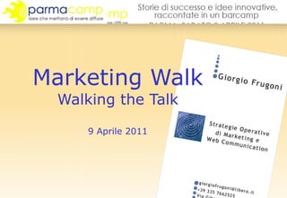Marketing Walk Walking the Talk   9 Aprile 2011 