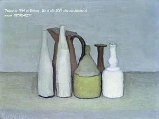 Fallece en 1964 en Bolonia .En el año 2001 abre sus puertas el museo  MORANDI. 