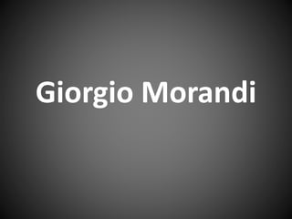 Giorgio Morandi
 